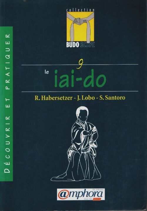 Livrenpoche : Budoscope Tome IX : Découvrir le iai-do - R. Habersetzer - Livre