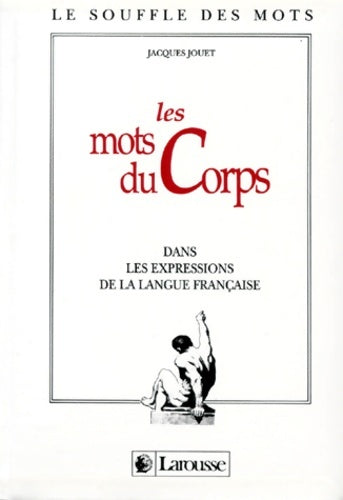Livrenpoche : Les mots du corps dans les expressions de la langue française - Jacques Jouet - Livre
