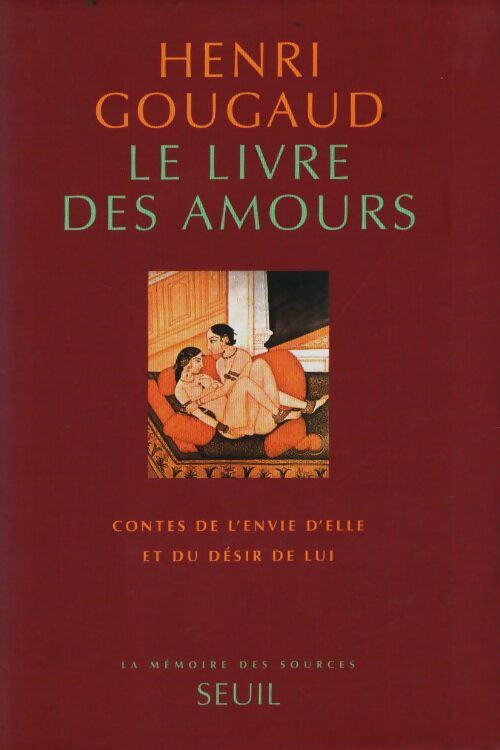 Livrenpoche : Le livre des amours. Contes de l'envie d'elle et du désir de lui - Henri Gougaud - Livre