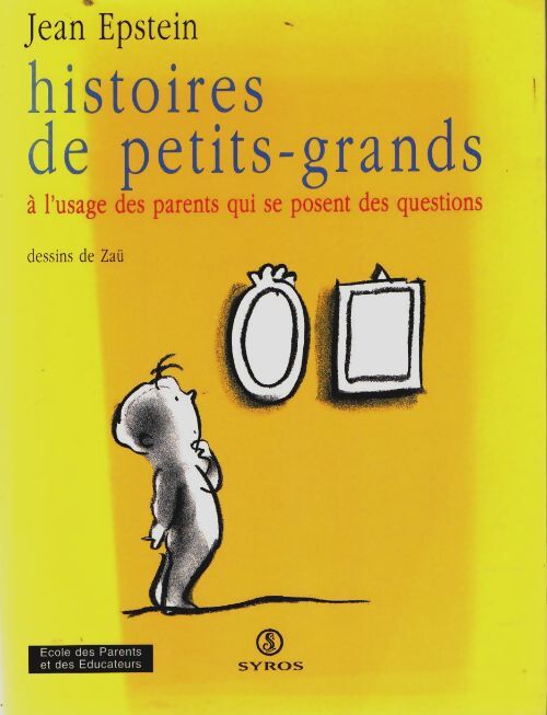 Livrenpoche : Histoires de petits-grands : À l'usage des parents qui se posent des questions - Jean Epstein - Livre