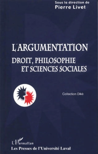Livrenpoche : L'argumentation. Droit, philosophie et sciences sociales - Pierre Livet - Livre