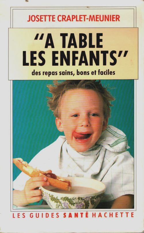 Livrenpoche : A table les enfants : Des repas sains bons et faciles - J. Meunier - Livre