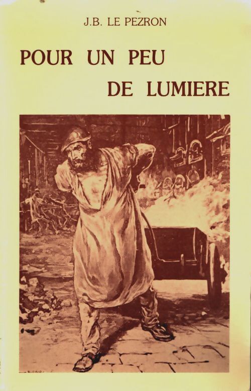 Pour un peu de lumière petites histoires du gaz de ville et de l'electricité à rennes jusqu'à la ère guerre mondiale - Le Pezron J. B. - Livre