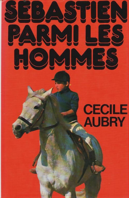 Livrenpoche : Sébastien parmi les hommes - Cécile Aubry - Livre