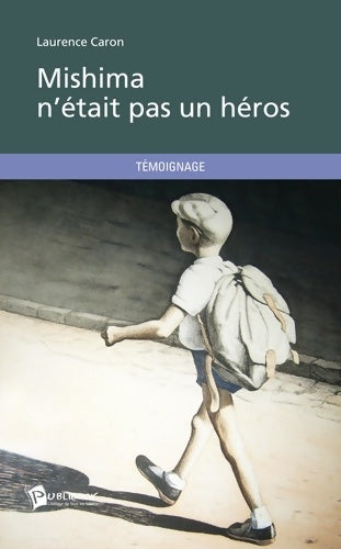 Livrenpoche : Mishima n'était pas un héros - Laurence Caron - Livre