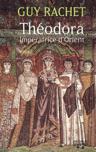 Livrenpoche : Théodora : Impératrice d'Orient - Guy Rachet - Livre