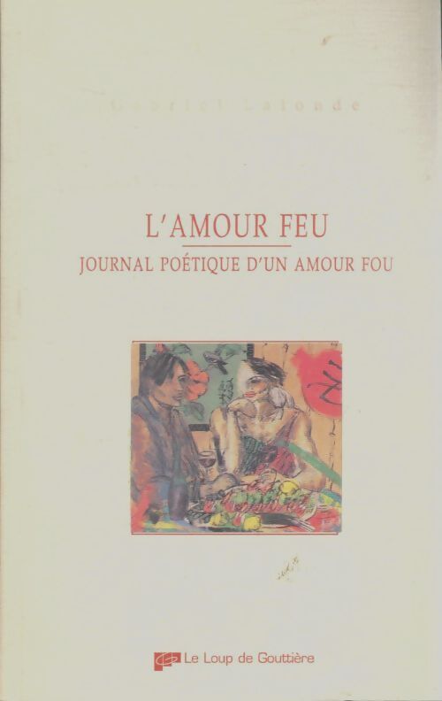 Livrenpoche : L'amour feu : Journal poétique d'un amour fou - Gabriel Lalonde - Livre