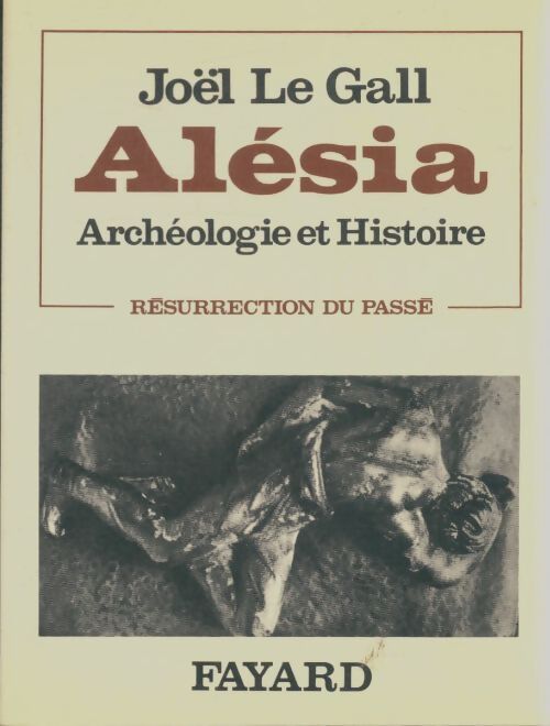 Livrenpoche : Alésia : Archeologie et histoire - Joël Le Gall - Livre