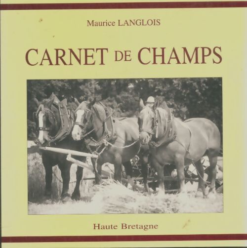 Livrenpoche : Carnets de champs : Haute-Bretagne - Maurice Langlois - Livre