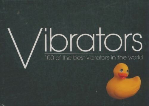 Livrenpoche : Vibrators : 100 of the best vibrators in the world - Collectif - Livre