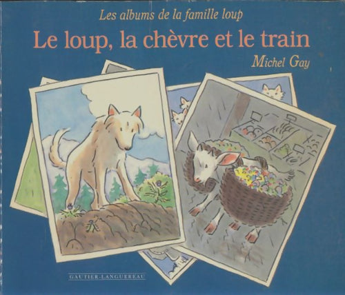 Livrenpoche : Le loup, la chèvre et le train - Michel Gay - Livre