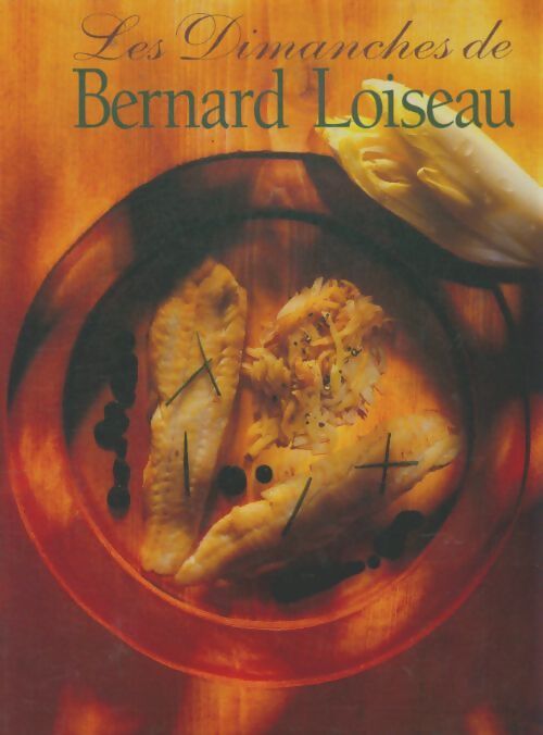 Livrenpoche : Les dimanches de Bernard Loiseau - Bernard Loiseau - Livre
