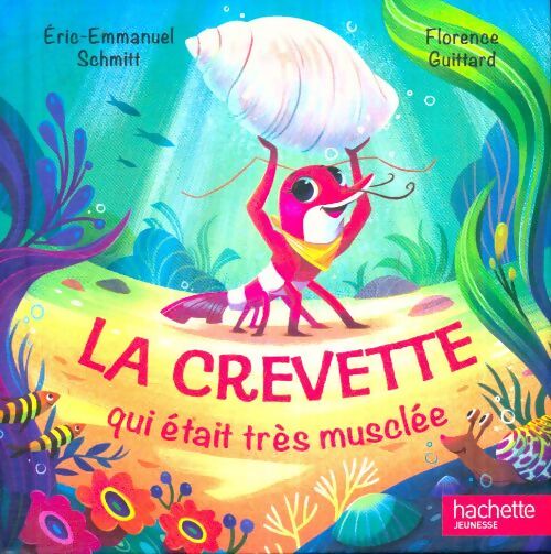 Livrenpoche : La crevette qui était très musclée - Florence Eric-Emmanuel; Guittard - Livre