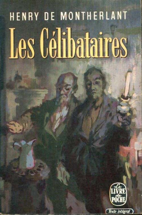 Les célibataires - Henry De Montherlant - Livre