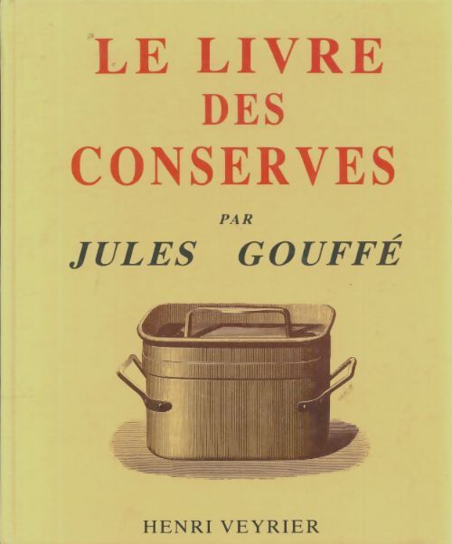 Livrenpoche : Le livre des conserves - Jules Gouffé - Livre