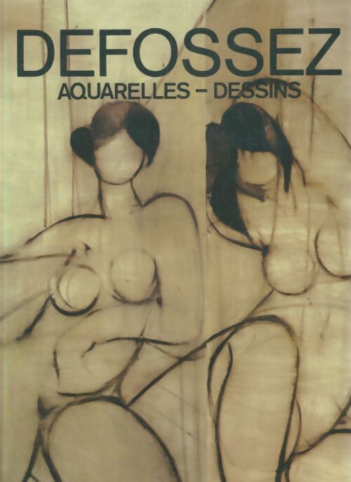 Livrenpoche : Defossez : Aquarelles, dessins - Xxx - Livre