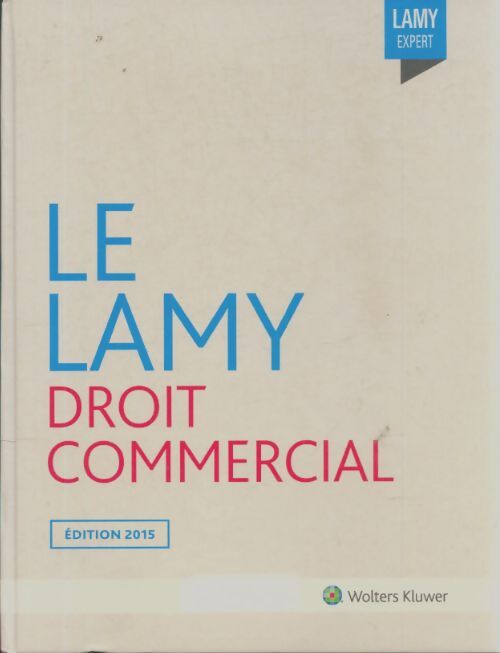 Livrenpoche : Le Lamy droit cimmercial 2015 - Collectif - Livre