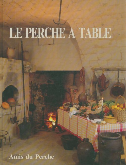Livrenpoche : Le Perche à table - Alain Morin - Livre