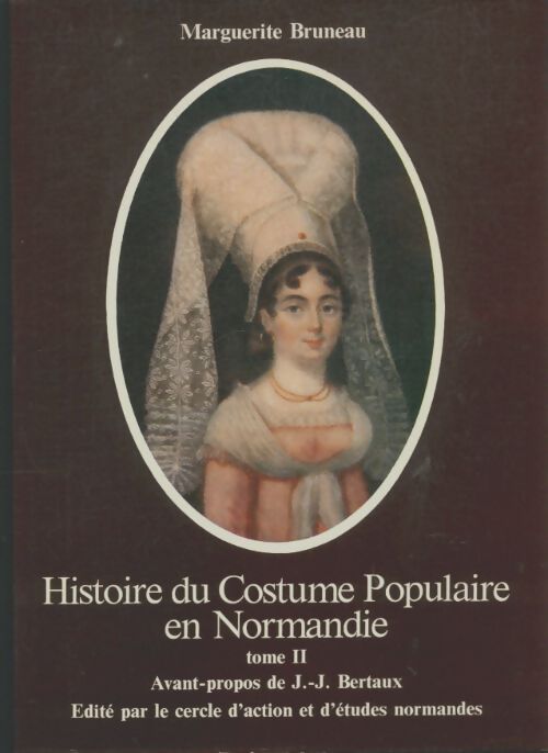Livrenpoche : Histoire du costume populaire en Normandie Tome II - Marguerite Bruneau - Livre