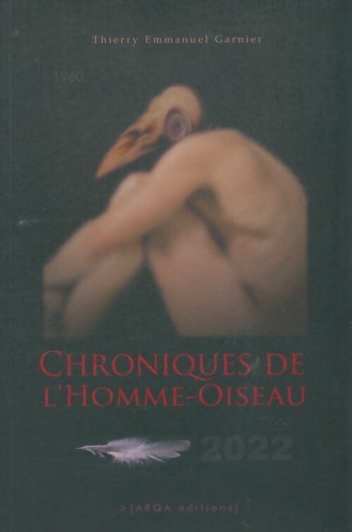 Livrenpoche : Chroniques de l'homme-oiseau - Thierry Emmanuel Garnier - Livre