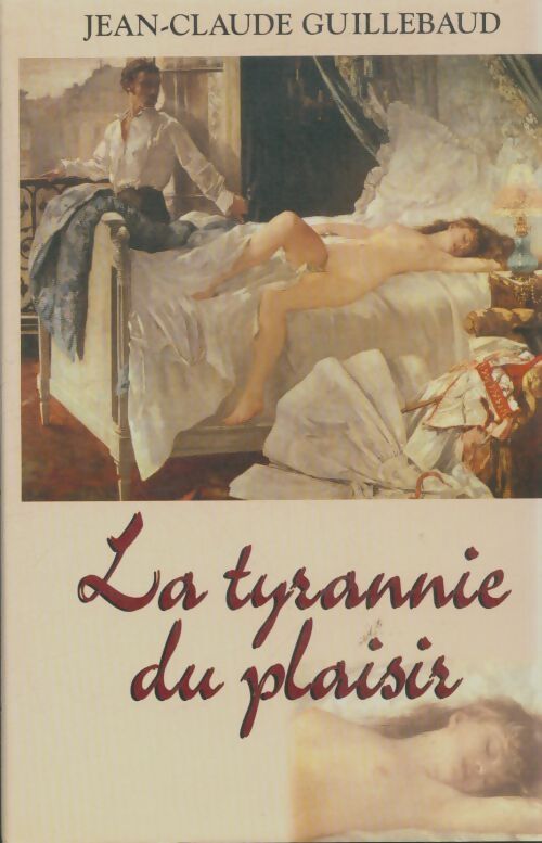 Livrenpoche : La tyrannie du plaisir - Jean-Claude Guillebaud - Livre