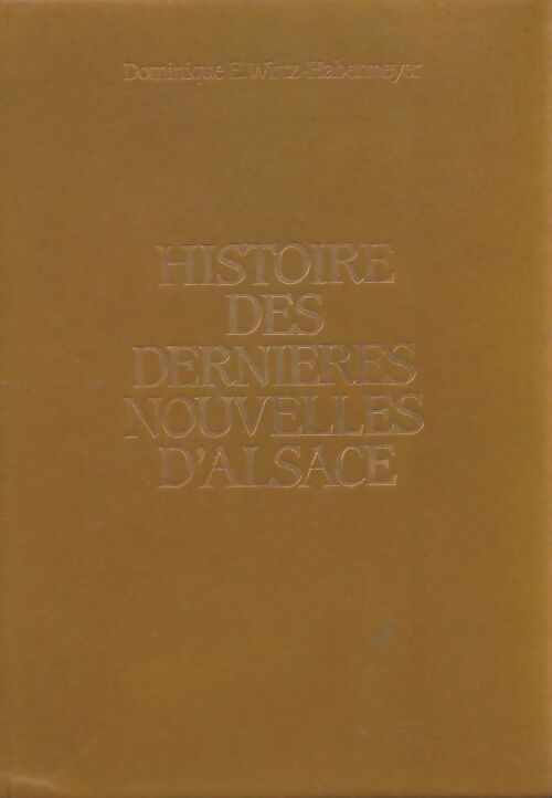 Livrenpoche : Histoire des dernières nouvelles d'Alsace - Dominique E Wirtz-Habermeyer - Livre