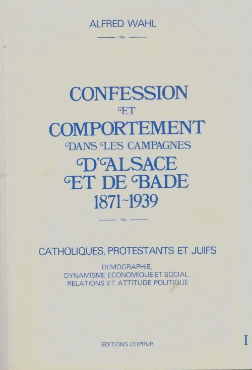 Livrenpoche : Confession et comportement dans les campagnes d'Alsace et de Bade Tome I - Alfred Wahl - Livre