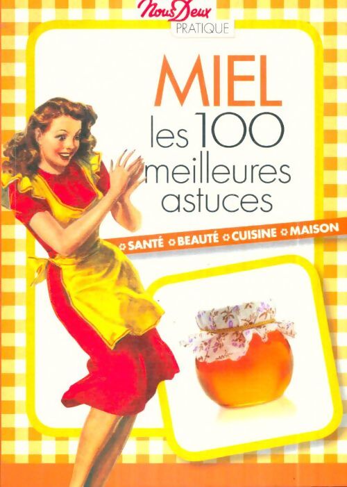 Livrenpoche : Miel : Les 100 meilleures astuces - Collectif - Livre