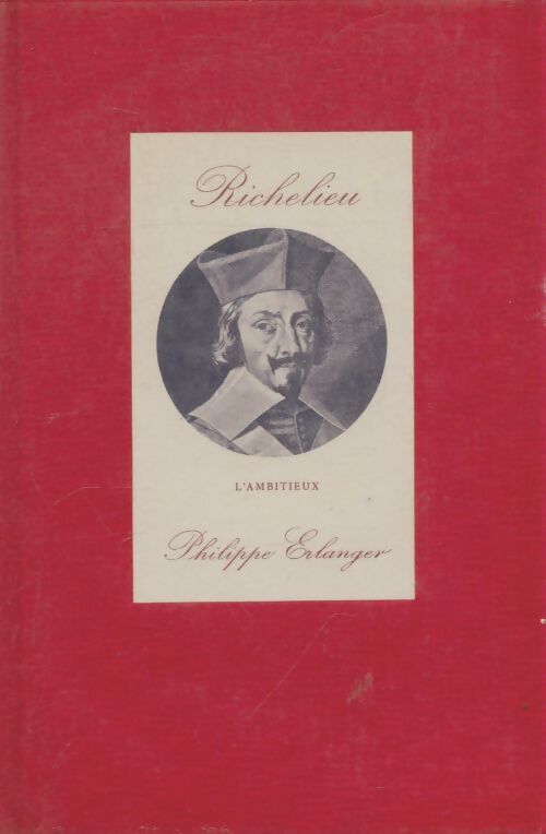Livrenpoche : Richelieu l'ambitieux - Philippe Erlanger - Livre