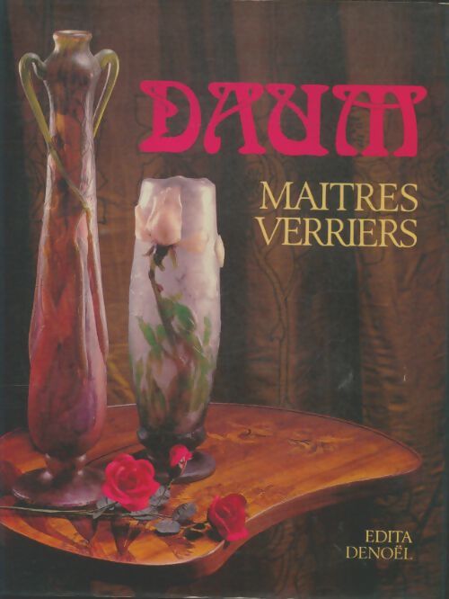 Livrenpoche : Daum, maîtres verrieres - Noël Daum - Livre