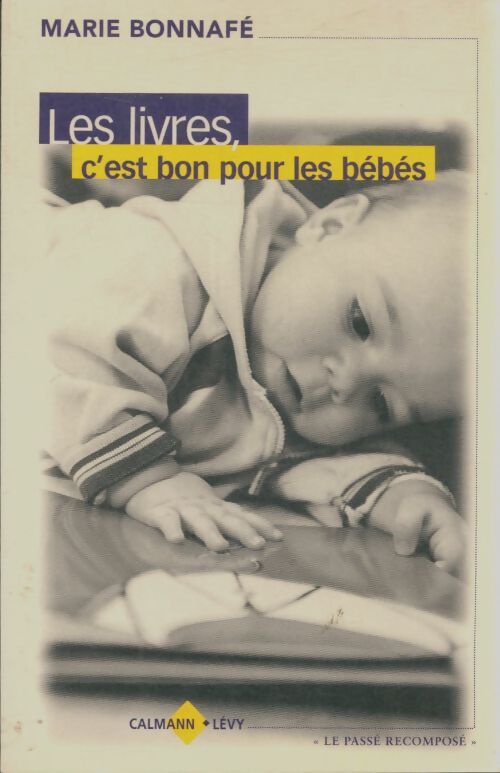 Livrenpoche : Les livres, c'est bon pour les bébés - Marie Bonnafé - Livre