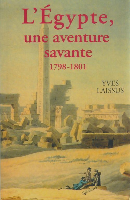 Livrenpoche : l'Egypte une aventure savante : Avec Bonaparte kléber menou (1798-1801) - Yves Laissus - Livre