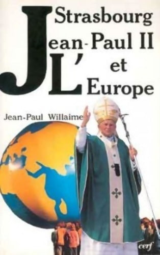 Livrenpoche : Strasbourg, Jean-Paul II et l'Europe - Jean-Paul Willaime - Livre