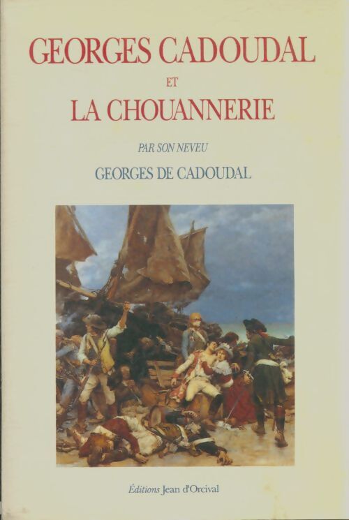 Livrenpoche : Georges Cadoudal et la Chouannerie - De Cadoudal Georges - Livre