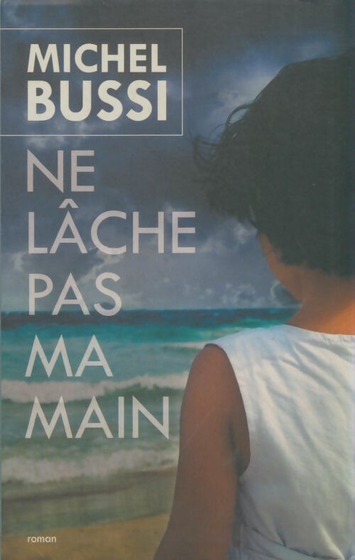 Livrenpoche : Ne lâche pas ma main - Michel Bussi - Livre