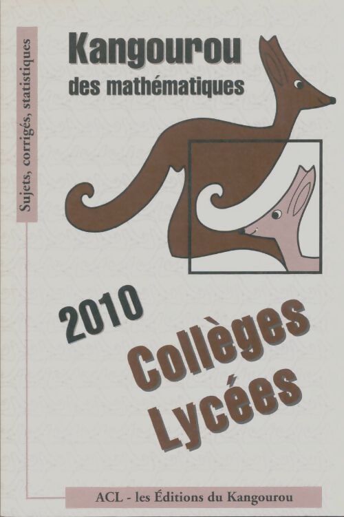 Livrenpoche : Kangourou des mathématiques 2010 collèges lycées - Collectif - Livre