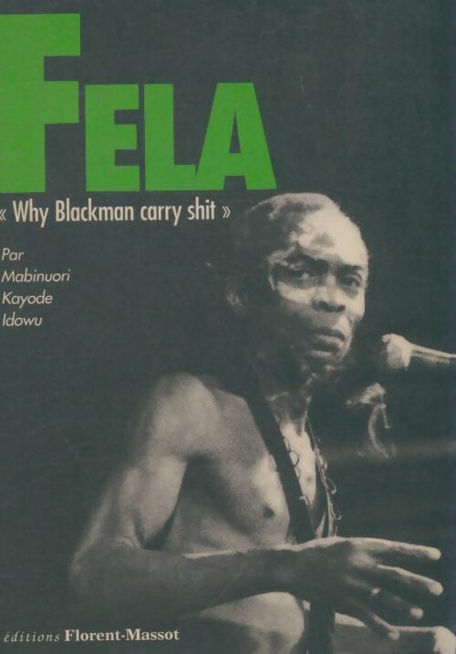 Livrenpoche : Fela why blackman carry shit - Mabinuori Kayode Idowu - Livre