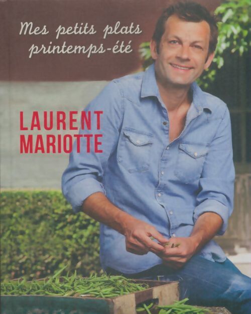 Livrenpoche : Mes petits plats printemps-été  - Laurent Mariotte - Livre