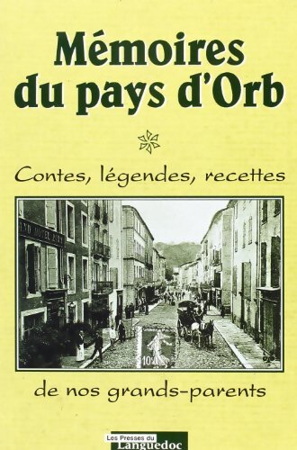 Livrenpoche : Mémoires du pays d'Orb - contes légendes recettes de nos grands-parents - Xxx - Livre