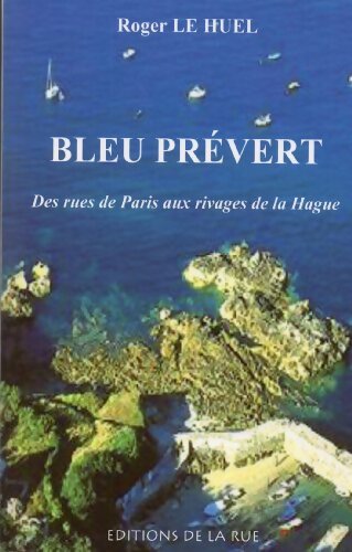 Livrenpoche : Bleu prévert - Roger Le Huel - Livre