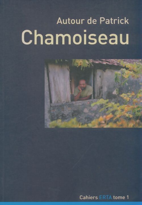Livrenpoche : Cahiers Erta Tome I : Autour de Patrick Chamoiseau - Collectif - Livre