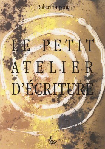 Livrenpoche : Le petit atelier d'écriture - Robert Dupont - Livre