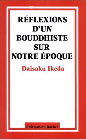 Livrenpoche : Réflexions d'un bouddhiste sur notre époque - Daisaku Ikeda - Livre