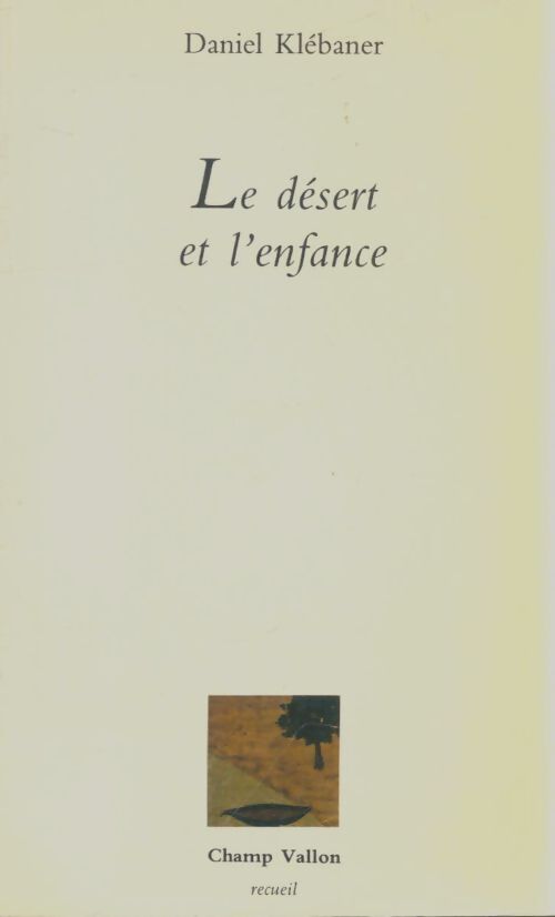 Livrenpoche : Le désert de l'enfance - Daniel Klébaner - Livre