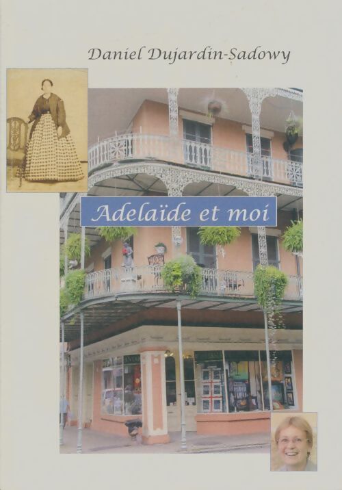Livrenpoche : Adélaïde et moi - Daniel Dujardin-sadowy - Livre