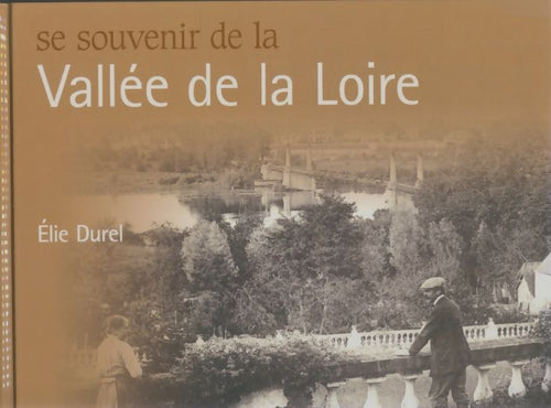 Livrenpoche : Se souvenir de la vallée de la Loire - Elie Durel - Livre