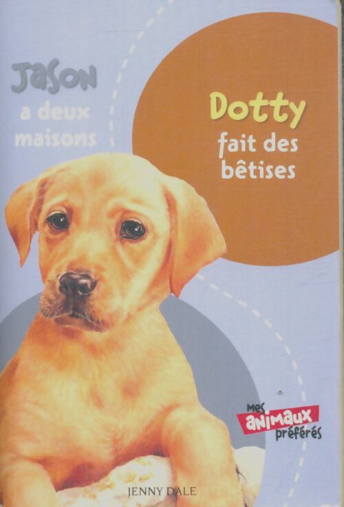 Livrenpoche : Jason a deux maisons / Dotty fait des bêtises - Jenny Dale - Livre