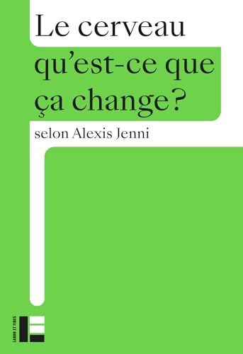Livrenpoche : Le cerveau qu'est-ce que ça change ? - Alexis Jenni - Livre