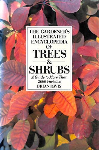 Livrenpoche : The gardener's illustrated encyclopedia of trees and shrubs - Brian Davis - Livre