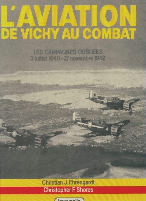Livrenpoche : L'aviation de Vichy au combat - 3 juillet 1940-27 novembre 1942 - Christian-Jacques Ehrengardt - Livre